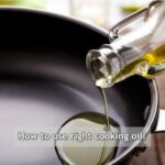 How to choose the right cooking oil!